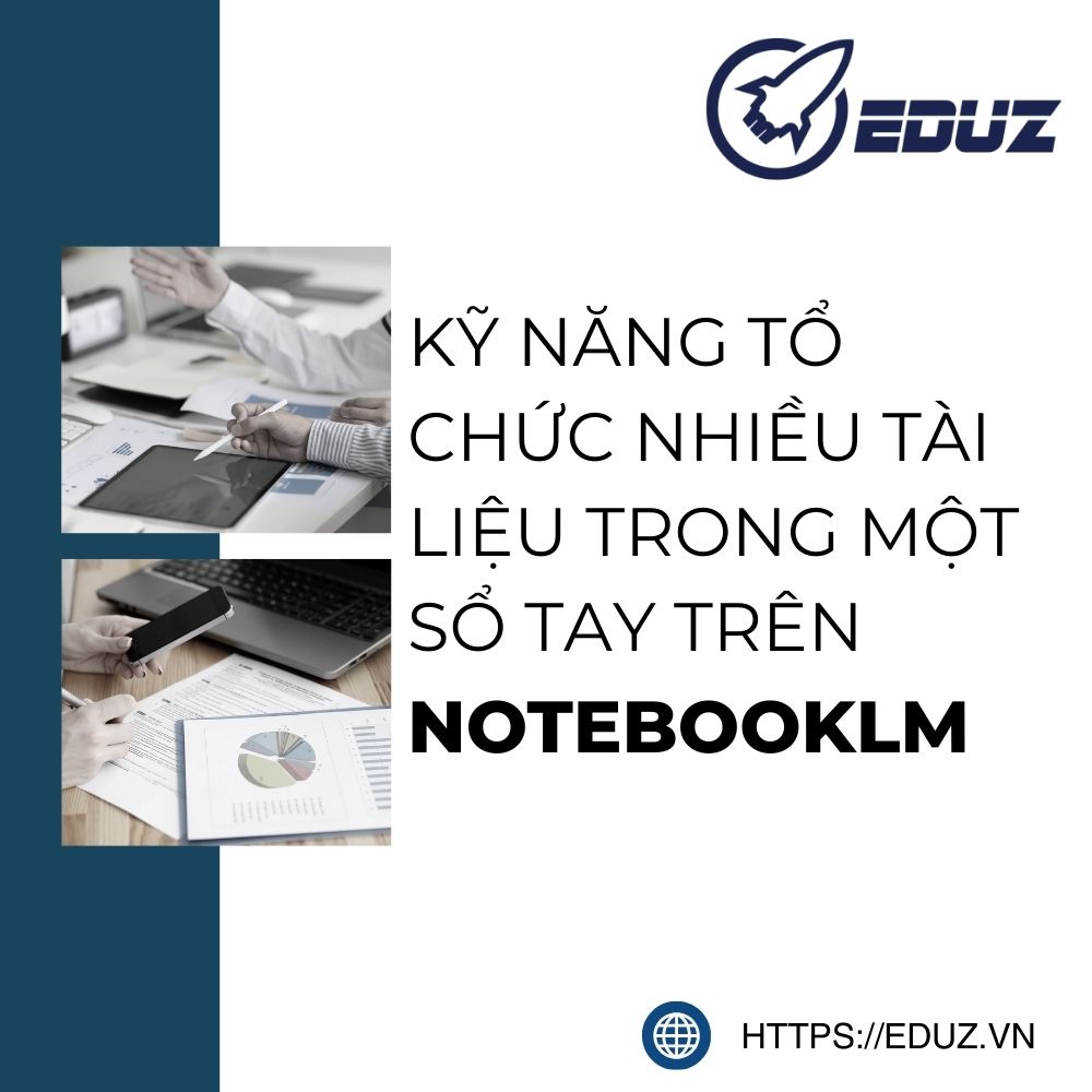 Kỹ Năng Tổ Chức Nhiều Tài Liệu Trong Một Sổ Tay Trên NotebookLM